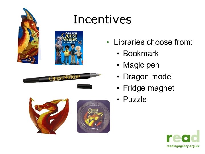 Incentives • Libraries choose from: • Bookmark • Magic pen • Dragon model •
