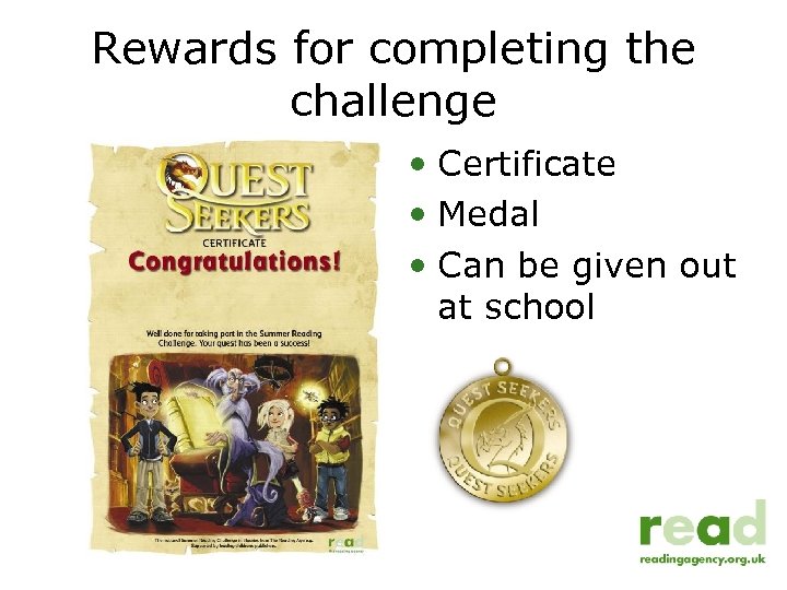 Rewards for completing the challenge • Certificate • Medal • Can be given out