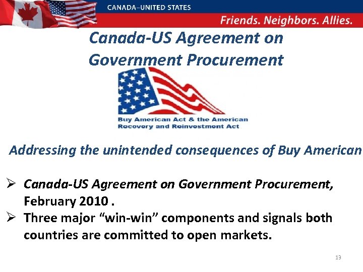 Canada-US Agreement on Government Procurement Addressing the unintended consequences of Buy American Ø Canada-US