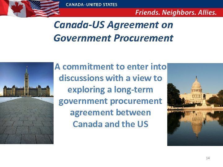 Canada-US Agreement on Government Procurement A commitment to enter into discussions with a view