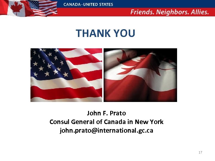 THANK YOU John F. Prato Consul General of Canada in New York john. prato@international.