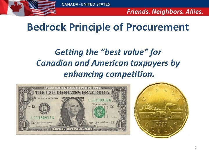 Bedrock Principle of Procurement Getting the “best value” for Canadian and American taxpayers by