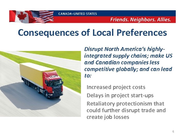 Consequences of Local Preferences Disrupt North America’s highlyintegrated supply chains; make US and Canadian