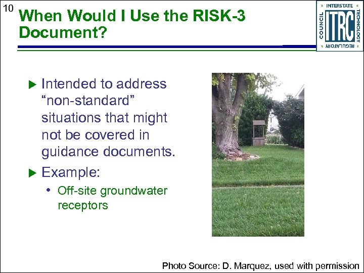 10 When Would I Use the RISK-3 Document? Intended to address “non-standard” situations that