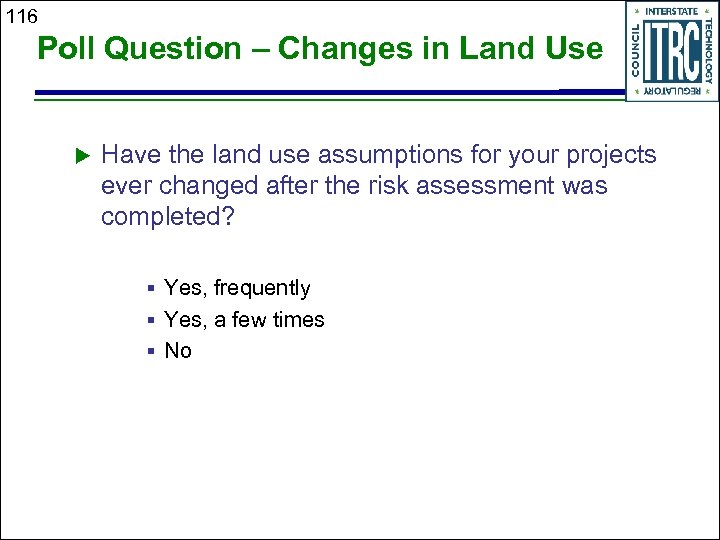 116 Poll Question – Changes in Land Use Have the land use assumptions for