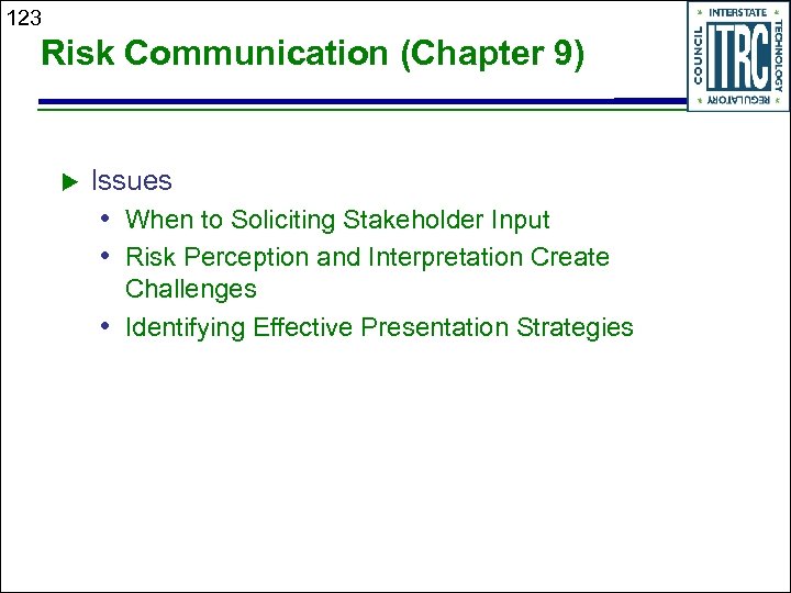 123 Risk Communication (Chapter 9) Issues • When to Soliciting Stakeholder Input • Risk