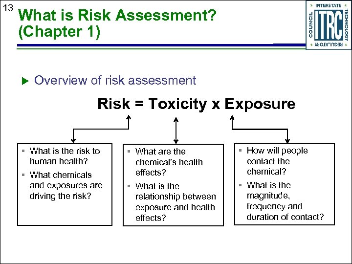 13 What is Risk Assessment? (Chapter 1) Overview of risk assessment Risk = Toxicity