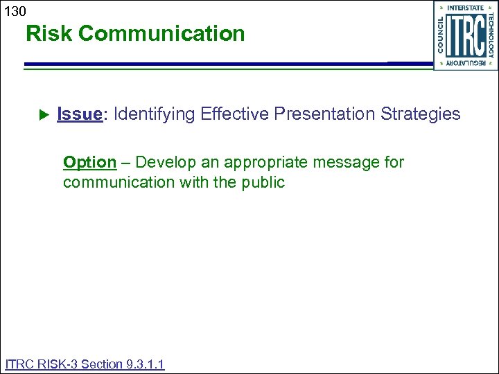 130 Risk Communication Issue: Identifying Effective Presentation Strategies Option – Develop an appropriate message