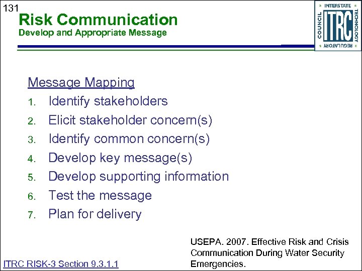 131 Risk Communication Develop and Appropriate Message Mapping 1. Identify stakeholders 2. Elicit stakeholder