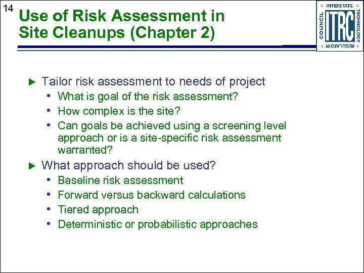 14 Use of Risk Assessment in Site Cleanups (Chapter 2) Tailor risk assessment to