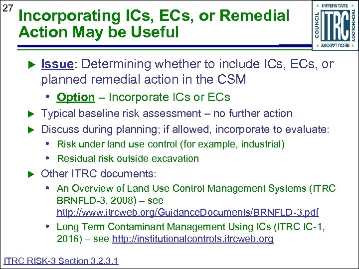 27 Incorporating ICs, ECs, or Remedial Action May be Useful Issue: Determining whether to