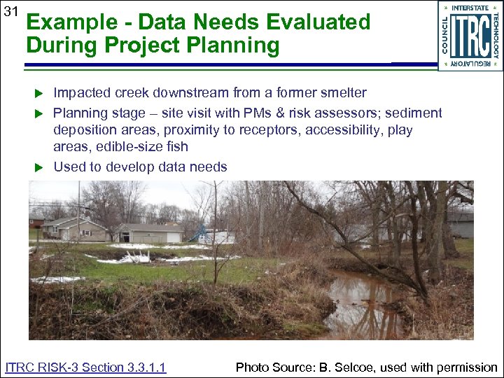 31 Example - Data Needs Evaluated During Project Planning Impacted creek downstream from a