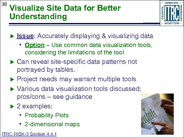 38 Visualize Site Data for Better Understanding Issue: Accurately displaying & visualizing data •