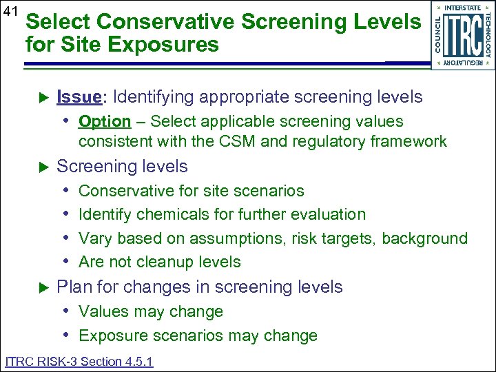 41 Select Conservative Screening Levels for Site Exposures Issue: Identifying appropriate screening levels •