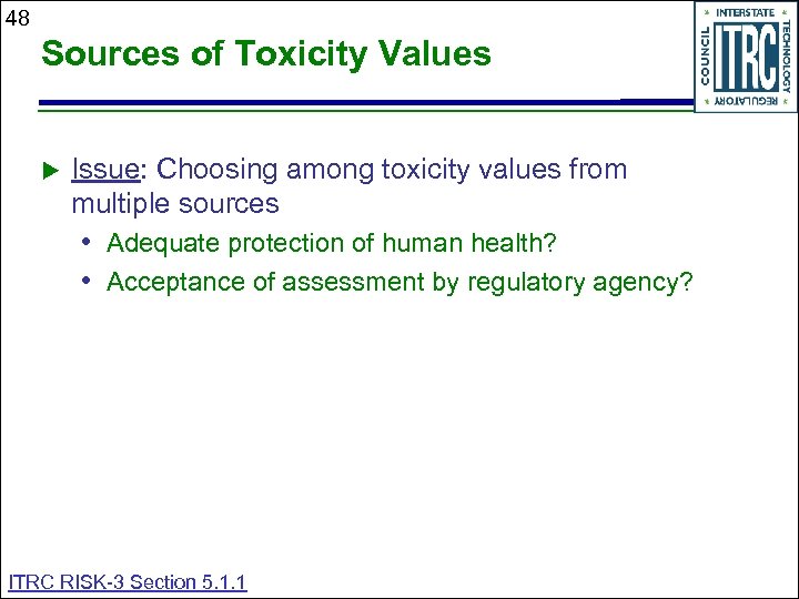 48 Sources of Toxicity Values Issue: Choosing among toxicity values from multiple sources •