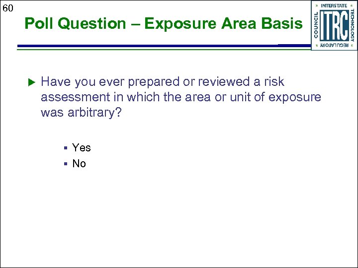 60 Poll Question – Exposure Area Basis Have you ever prepared or reviewed a