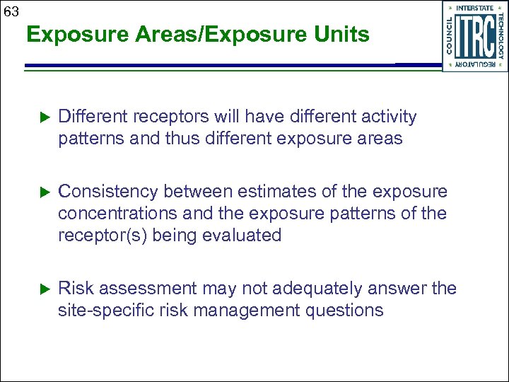 63 Exposure Areas/Exposure Units Different receptors will have different activity patterns and thus different