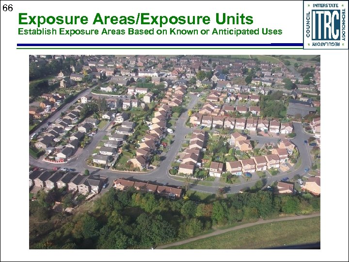 66 Exposure Areas/Exposure Units Establish Exposure Areas Based on Known or Anticipated Uses 