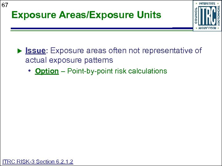 67 Exposure Areas/Exposure Units Issue: Exposure areas often not representative of actual exposure patterns