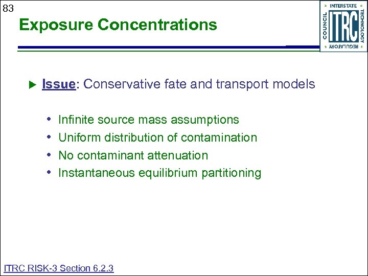 83 Exposure Concentrations Issue: Conservative fate and transport models • • Infinite source mass