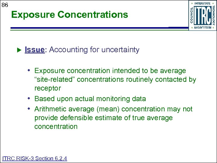 86 Exposure Concentrations Issue: Accounting for uncertainty • Exposure concentration intended to be average