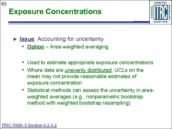 93 Exposure Concentrations Issue: Accounting for uncertainty • Option – Area-weighted averaging • Used