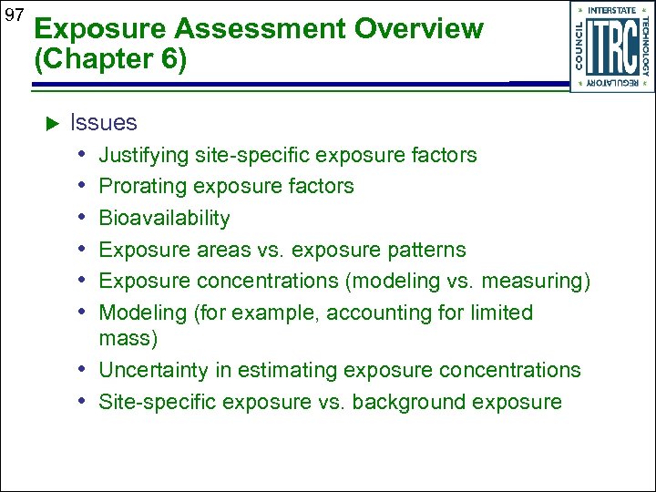 97 Exposure Assessment Overview (Chapter 6) Issues • • • Justifying site-specific exposure factors