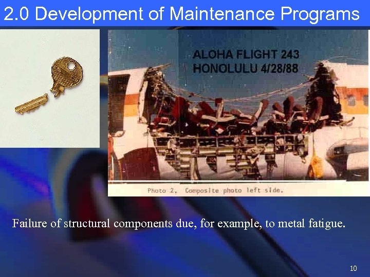 2. 0 Development of Maintenance Programs Failure of structural components due, for example, to