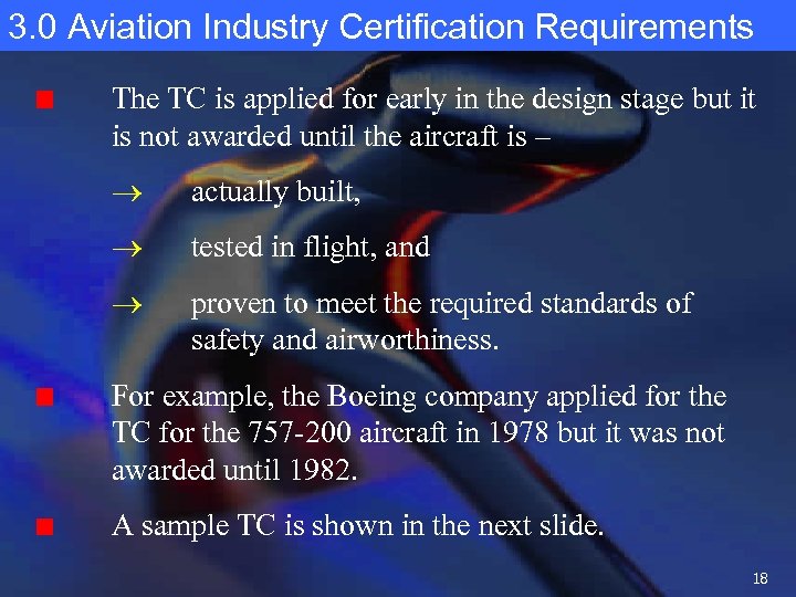 3. 0 Aviation Industry Certification Requirements The TC is applied for early in the