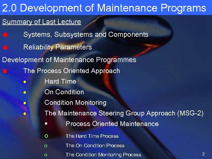 2. 0 Development of Maintenance Programs Summary of Last Lecture Systems, Subsystems and Components