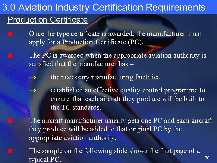 3. 0 Aviation Industry Certification Requirements Production Certificate Once the type certificate is awarded,