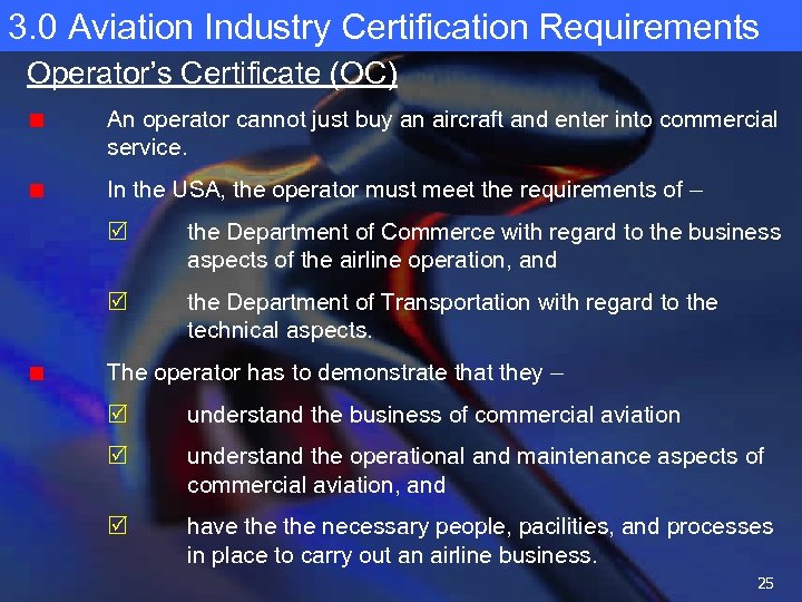 3. 0 Aviation Industry Certification Requirements Operator’s Certificate (OC) An operator cannot just buy