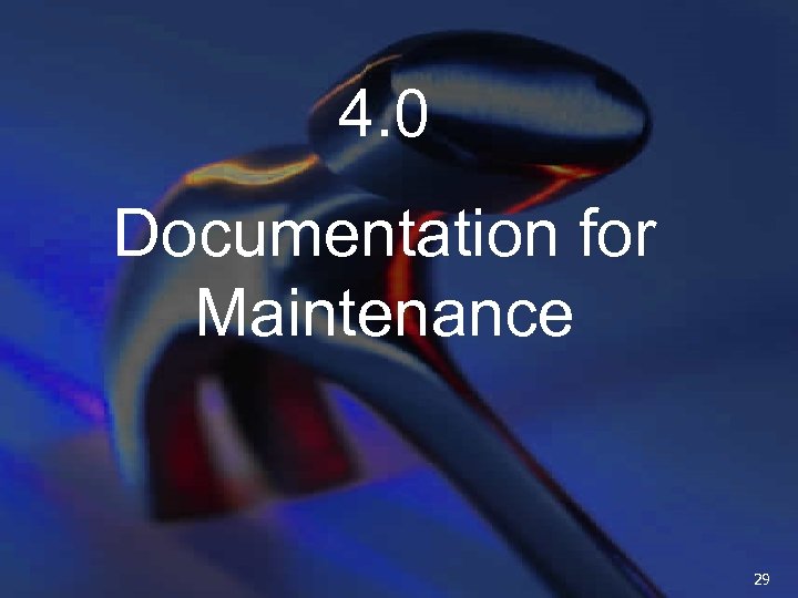 4. 0 Documentation for Maintenance 29 