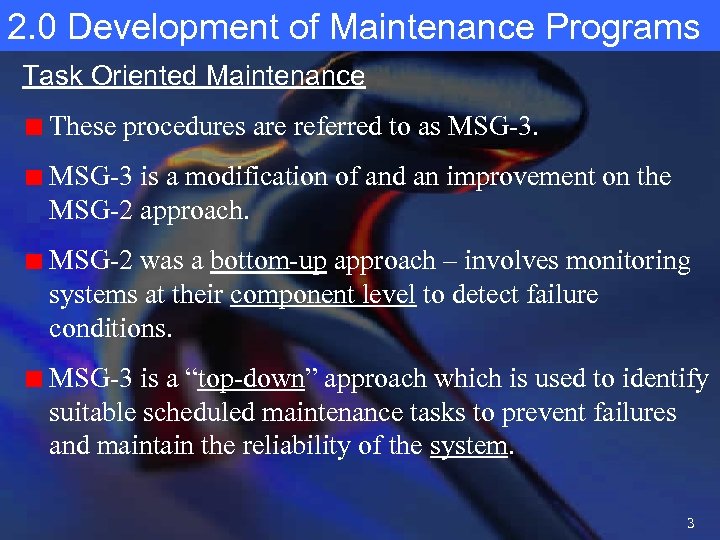2. 0 Development of Maintenance Programs Task Oriented Maintenance These procedures are referred to