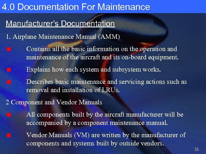 4. 0 Documentation For Maintenance Manufacturer’s Documentation 1. Airplane Maintenance Manual (AMM) Contains all