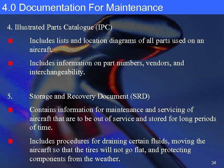 4. 0 Documentation For Maintenance 4. Illustrated Parts Catalogue (IPC) Includes lists and location
