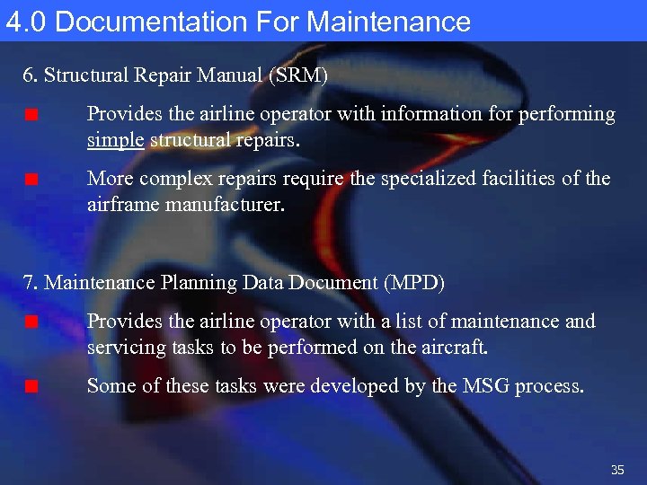 4. 0 Documentation For Maintenance 6. Structural Repair Manual (SRM) Provides the airline operator