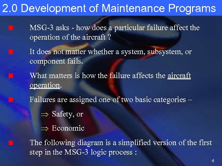 2. 0 Development of Maintenance Programs MSG-3 asks - how does a particular failure
