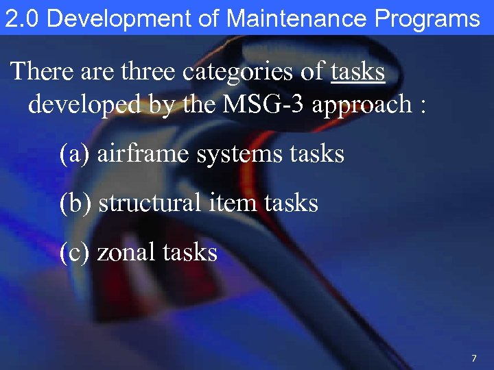 2. 0 Development of Maintenance Programs There are three categories of tasks developed by