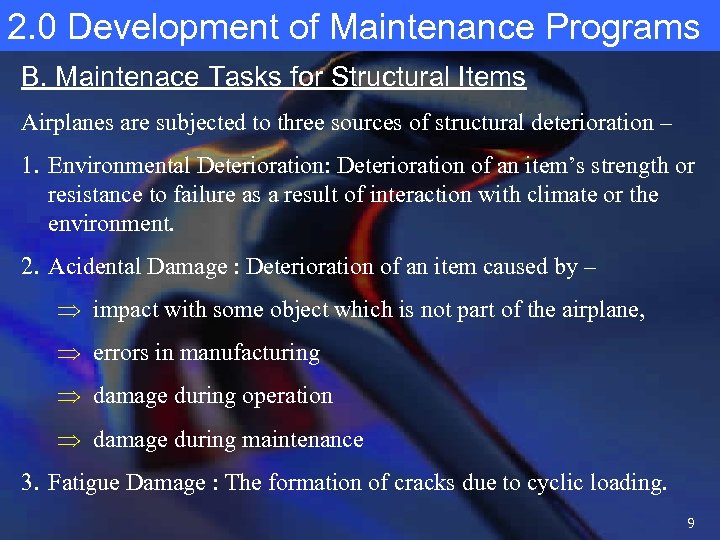 2. 0 Development of Maintenance Programs B. Maintenace Tasks for Structural Items Airplanes are