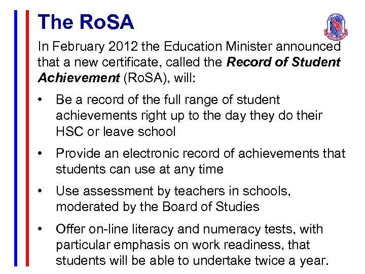 The Ro. SA In February 2012 the Education Minister announced that a new certificate,