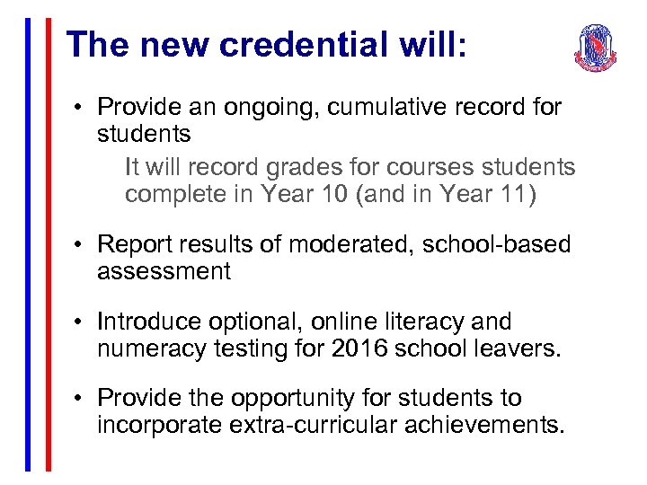 The new credential will: • Provide an ongoing, cumulative record for students It will