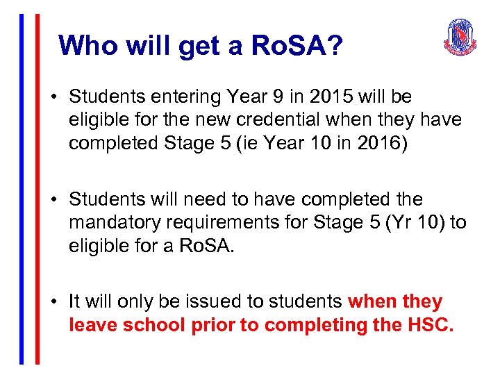 Who will get a Ro. SA? • Students entering Year 9 in 2015 will