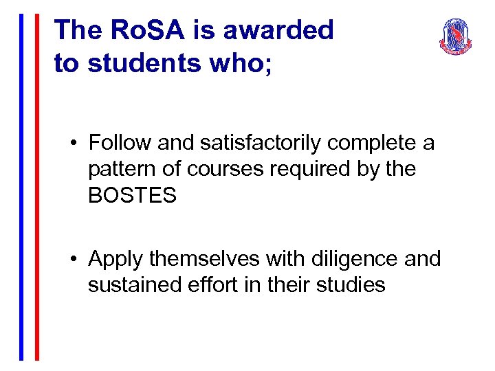 The Ro. SA is awarded to students who; • Follow and satisfactorily complete a