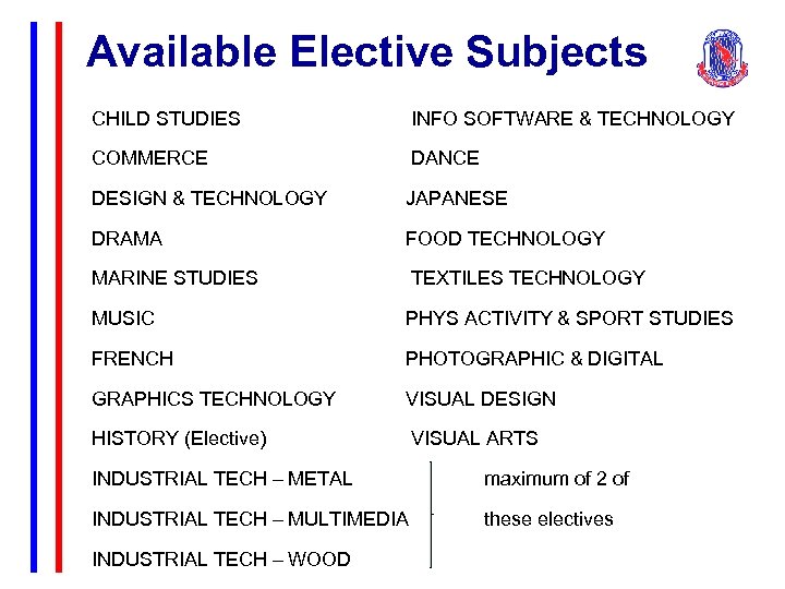 Available Elective Subjects CHILD STUDIES INFO SOFTWARE & TECHNOLOGY COMMERCE DANCE DESIGN & TECHNOLOGY