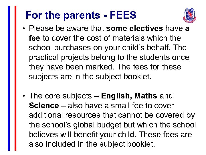 For the parents - FEES • Please be aware that some electives have a