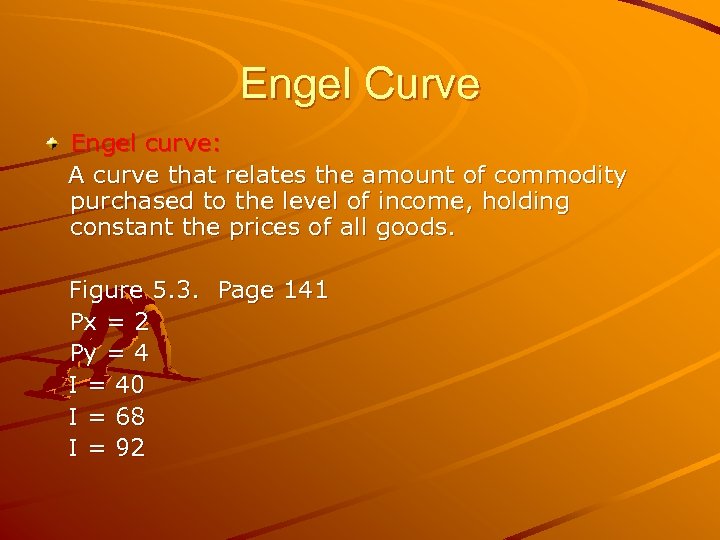 Engel Curve Engel curve: A curve that relates the amount of commodity purchased to