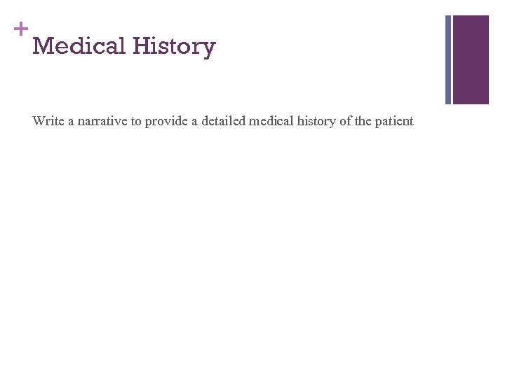 + Medical History Write a narrative to provide a detailed medical history of the
