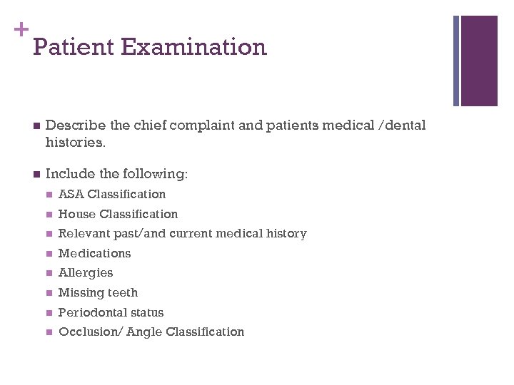 + Patient Examination n Describe the chief complaint and patients medical /dental histories. n