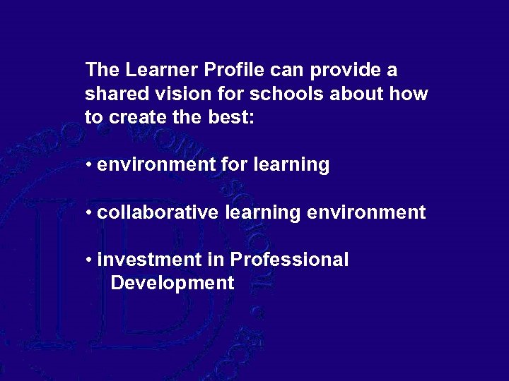 The Learner Profile can provide a shared vision for schools about how to create